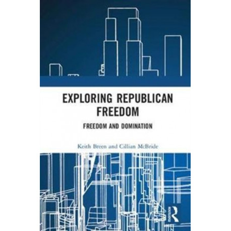 Exploring Republican Freedom: Freedom and Domination