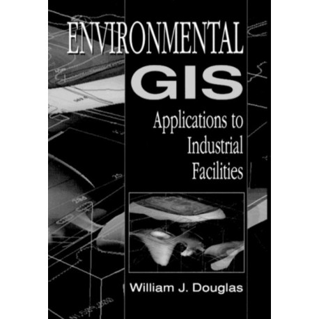 Environmental GIS Applications to Industrial Facilities