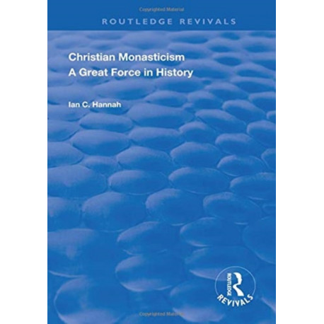 Revival: Christain Monasticism - A Great Force in History (1925): A Great Force in History