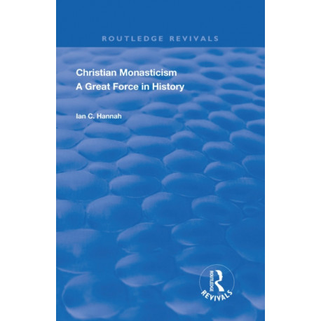 Revival: Christain Monasticism - A Great Force in History (1925): A Great Force in History