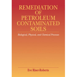 Remediation of Petroleum Contaminated Soils: Biological, Physical, and Chemical Processes