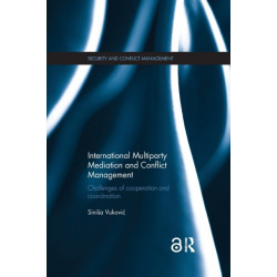 International Multiparty Mediation and Conflict Management: Challenges of Cooperation and Coordination