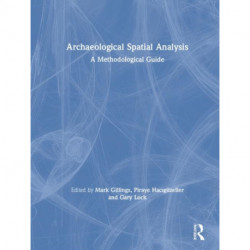 Archaeological Spatial Analysis: A Methodological Guide