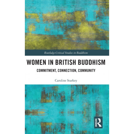 Women in British Buddhism: Commitment, Connection, Community