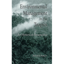 Environmental Management in the Tropics: An Historical Perspective