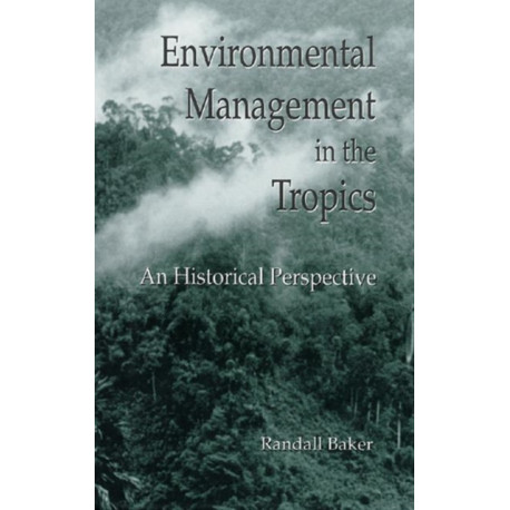 Environmental Management in the Tropics: An Historical Perspective