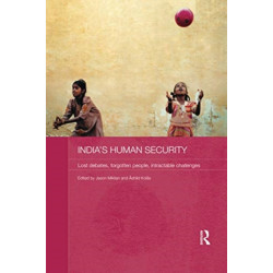 India's Human Security: Lost Debates, Forgotten People, Intractable Challenges