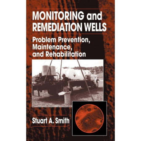 Monitoring and Remediation Wells: Problem Prevention, Maintenance, and Rehabilitation