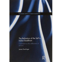 The Refutation of the Self in Indian Buddhism: Candrakirti on the Selflessness of Persons