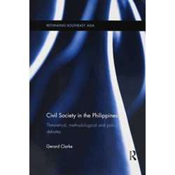 Civil Society in the Philippines: Theoretical, Methodological and Policy Debates