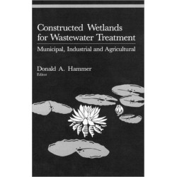 Constructed Wetlands for Wastewater Treatment: Municipal, Industrial and Agricultural