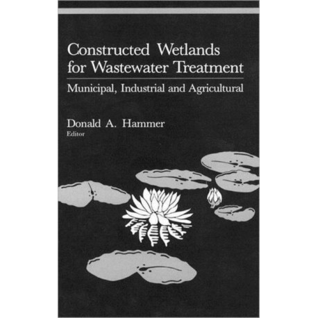 Constructed Wetlands for Wastewater Treatment: Municipal, Industrial and Agricultural