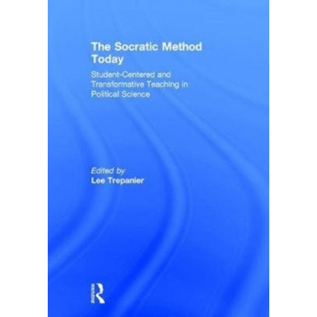 The Socratic Method Today: Student-Centered and Transformative Teaching in Political Science