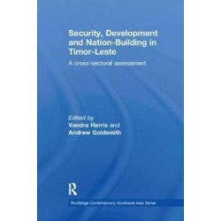 Security, Development and Nation-Building in Timor-Leste: A Cross-sectoral Assessment