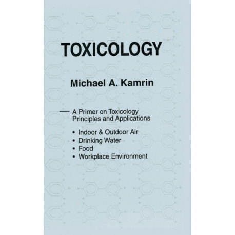 Toxicology-A Primer on Toxicology Principles and Applications
