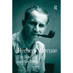 The New Left and the 1960s: Collected Papers of Herbert Marcuse, Volume 3