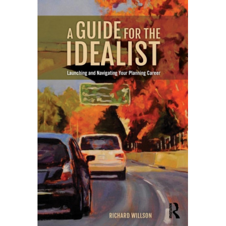 A Guide for the Idealist: Launching and Navigating Your Planning Career