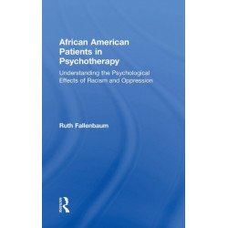 African American Patients in Psychotherapy: Understanding the Psychological Effects of Racism and Oppression