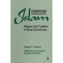 Everyday Islam: Religion and Tradition in Rural Central Asia