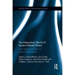 The Interactive World of Severe Mental Illness: Case Studies of the U.S. Mental Health System