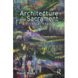 Architecture and Sacrament: A Critical Theory