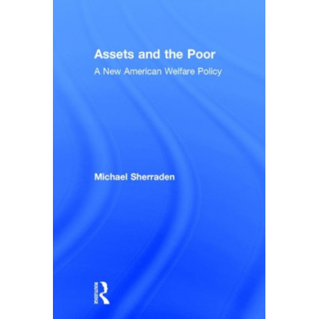 Assets and the Poor: New American Welfare Policy
