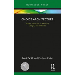 Choice Architecture: A new approach to behavior, design, and wellness