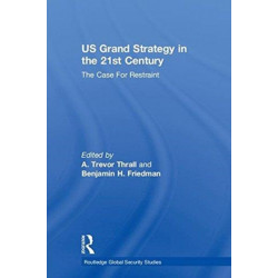 US Grand Strategy in the 21st Century: The Case For Restraint
