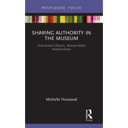 Sharing Authority in the Museum: Distributed objects, reassembled relationships