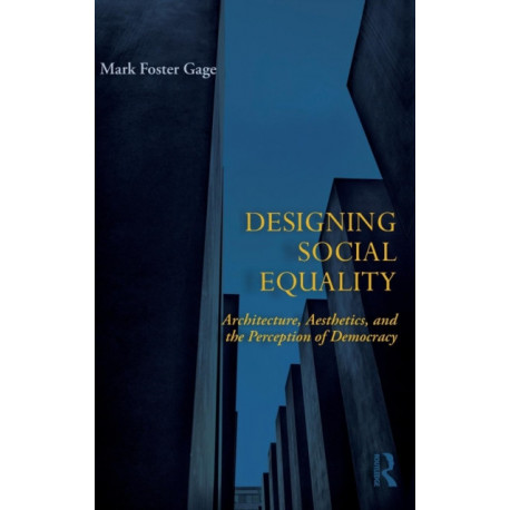 Designing Social Equality: Architecture, Aesthetics, and the Perception of Democracy