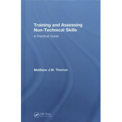 Training and Assessing Non-Technical Skills: A Practical Guide