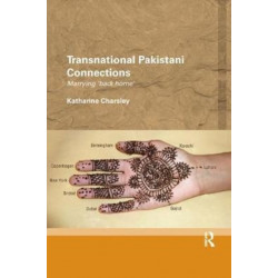 Transnational Pakistani Connections: Marrying ‘Back Home’