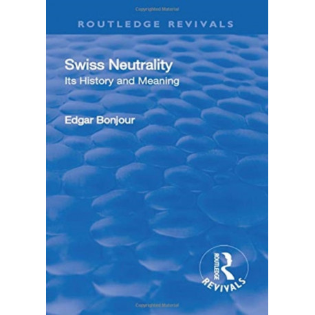 Revival: Swiss Neutrality (1946): Its History and Meaning