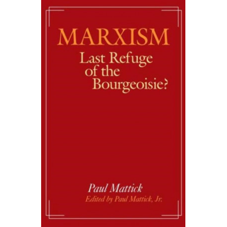 Marxism--Last Refuge of the Bourgeoisie?: Last Refuge of the Bourgeoisie?