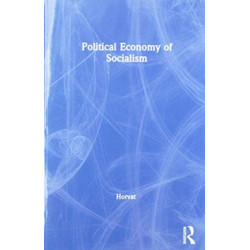 The Political Economy of Socialism: A Marxist Social Theory