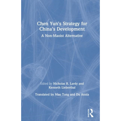 Chen Yun's Strategy for China's Development: A Non-Maoist Alternative