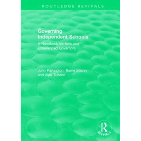 Governing Independent Schools: A Handbook for New and Experienced Governors