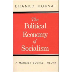 The Political Economy of Socialism: A Marxist Social Theory