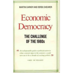 Economic Democracy: The Challenge of the 1980's: The Challenge of the 1980's