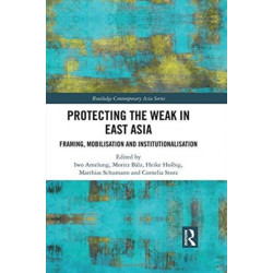 Protecting the Weak in East Asia: Framing, Mobilisation and Institutionalisation