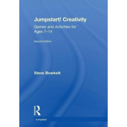 Jumpstart! Creativity: Games and Activities for Ages 7–14