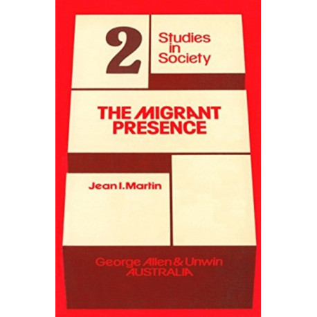 The Migrant Presence: Australian Responses 1947-1977