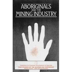 Aboriginals and the Mining Industry: Case studies of the Australian experience