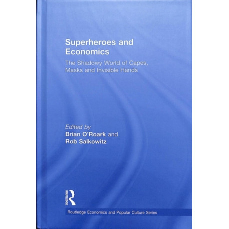 Superheroes and Economics: The Shadowy World of Capes, Masks and Invisible Hands