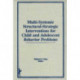Multi-Systemic Structural-Strategic Interventions for Child and Adolescent Behavior Problems