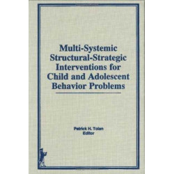 Multi-Systemic Structural-Strategic Interventions for Child and Adolescent Behavior Problems