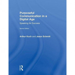 Purposeful Communication in a Digital Age: Speaking for Success