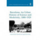 Barcelona: An Urban History of Science and Modernity, 1888-1929