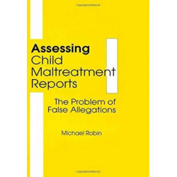 Assessing Child Maltreatment Reports: The Problem of False Allegations
