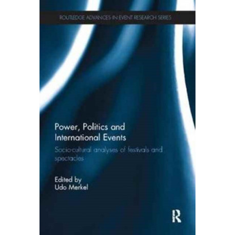 Power, Politics and International Events.: Socio-cultural Analyses of Festivals and Spectacles
